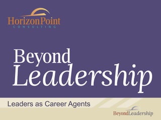 Leaders as Career Agents
 