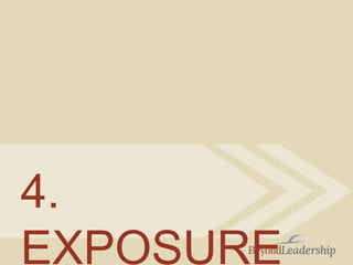 4.
EXPOSURE
 