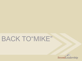 BACK TO“MIKE”
 