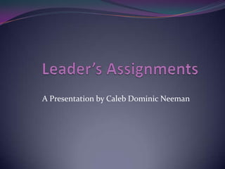 A Presentation by Caleb Dominic Neeman
 