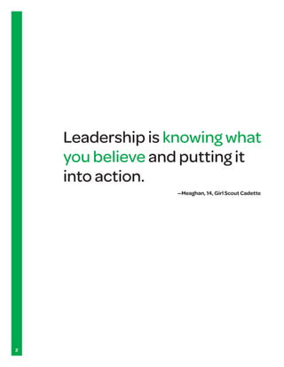 Leadership is knowing what
    you believe and putting it
    into action.
                  —Meaghan, 14, Girl Scout Cadette




2
 