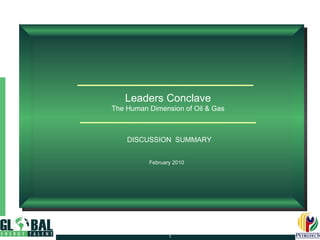 Leaders Conclave The Human Dimension of Oil & Gas February 2010 DISCUSSION  SUMMARY 