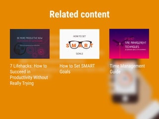Step 6. Use Weekdone
Time Management
Guide
How to Set SMART
Goals
BY WEEKDONE WEEKLY STATUS REPORTS
12 BEST
TIME MANAGEMENT
TECHNIQUES
HOW TO SET
S M A R T
GOALS
7 Lifehacks: How to
Succeed in
Productivity Without
Really Trying
BE MORE PRODUCTIVE NOW
7 LIFEHACKS BY WEEKDONE
(that can be absorbed during a coffee break)
Related content
 