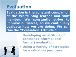Evaluation <ul><li>“ Getting the job done” and “Maintaining the group.” </li></ul><ul><li>Analyzing a situation for improv...