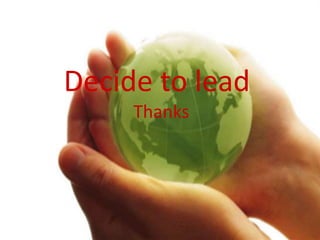 Decide to lead
Thanks
 