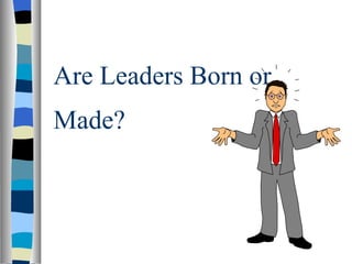Are Leaders Born or Made? 