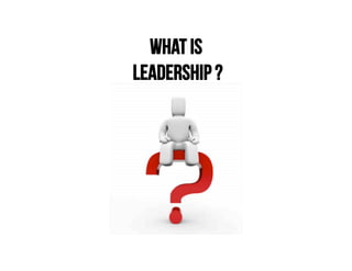 What is
Leadership ?