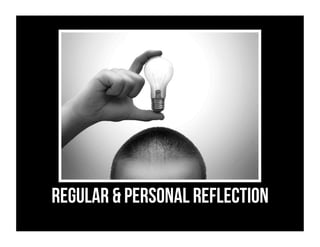 Regular & Personal Reflection