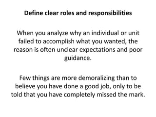 Define clear roles and responsibilities<br />When you analyze why an individual or unit failed to accomplish what you want...
