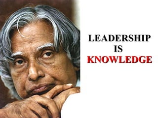 LEADERSHIP IS  KNOWLEDGE 