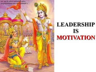 LEADERSHIP IS MOTIVATION 