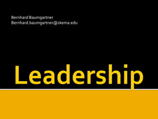 Leadership Bernhard Baumgartner Bernhard.baumgartner@skema.edu 