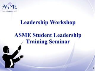 Leadership Workshop ASME Student Leadership Training Seminar 