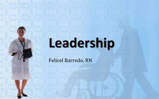 Leadership
Felicel Barredo, RN
 