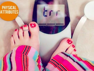 Personality characteristics
 