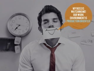 We are employees!
     Our work
  environment is
employee-oriented!
 