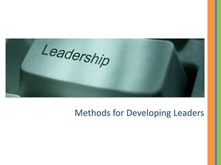 Methods for Developing Leaders
 