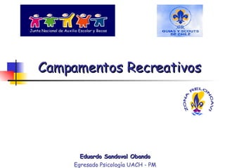 Campamentos Recreativos   Eduardo Sandoval Obando Egresado Psicología UACH - PM ZONA RELONCAVI 