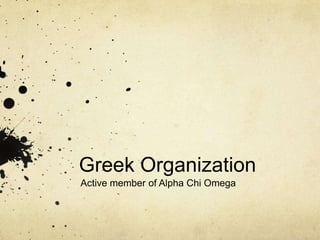 Greek Organization
Active member of Alpha Chi Omega

 