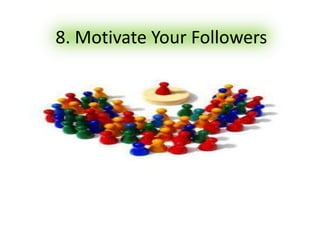 8. Motivate Your Followers
 