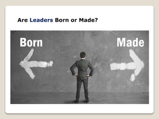 Are Leaders Born or Made?
 