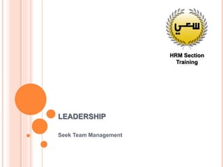LEADERSHIP
Seek Team Management
HRM Section
Training
 