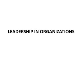 LEADERSHIP IN ORGANIZATIONS
 