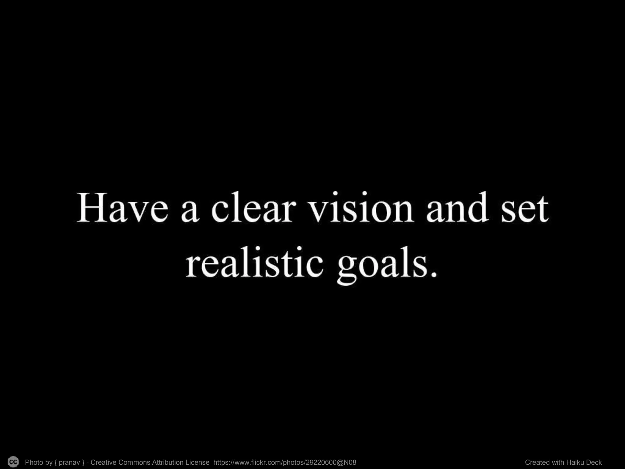 Photo by { pranav } - Creative Commons Attribution License https://www.flickr.com/photos/29220600@N08 Created with Haiku Deck 
 