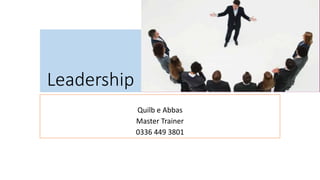 Leadership
Quilb e Abbas
Master Trainer
0336 449 3801
 