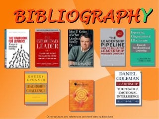 BIBLIOGRAPHBIBLIOGRAPHYY
Other sources and references are mentioned within slides
 