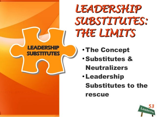 leadership substitute theory Most experts agree that effective leadership is one of the most critical aspects of an organization however, there are times where leadership is. leadership substitute theory Most experts agree that effective leadership is one of the most critical aspects of an organization however, there are times where leadership is.