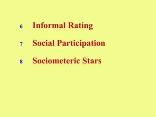 6 Informal Rating
7 Social Participation
8 Sociometeric Stars
 