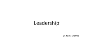 Leadership
Dr. Kushi Sharma
 