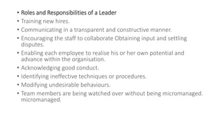• Roles and Responsibilities of a Leader
• Training new hires.
• Communicating in a transparent and constructive manner.
•...
