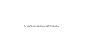 The Art of Leading: Qualities of MLM Real Leaders
 