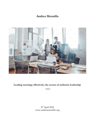 Andrea Mennillo
Leading meetings effectively: the secrets of authentic leadership
Article
8th
April 2024
www.andreamennillo.org
 