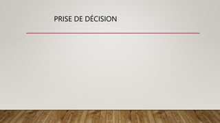 PRISE DE DÉCISION
 