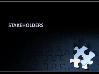 STAKEHOLDERS
 