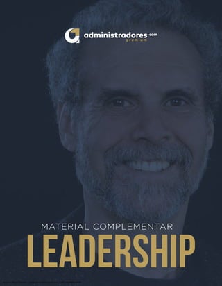 1
LEADERSHIP MATERIAL COMPLEMENTAR
LEADERSHIP
MATERIAL COMPLEMENTAR
Augusto Sérgio Ferreira - gutoferreira1965@gmail.com - CPF: 100.699.978-70
 
