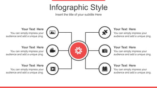 Infographic Style
Insert the title of your subtitle Here
You can simply impress your
audience and add a unique zing.
Your Text Here
You can simply impress your
audience and add a unique zing.
Your Text Here
You can simply impress your
audience and add a unique zing.
Your Text Here
You can simply impress your
audience and add a unique zing.
Your Text Here
You can simply impress your
audience and add a unique zing.
Your Text Here
You can simply impress your
audience and add a unique zing.
Your Text Here
 