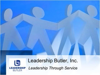 Leadership Butler, Inc. Leadership Through Service 