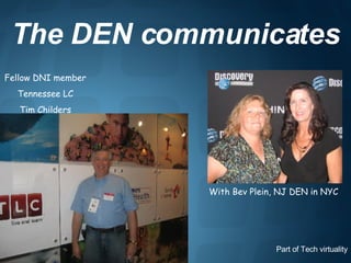 The DEN communicates With Bev Plein, NJ DEN in NYC Fellow DNI member Tennessee LC Tim Childers