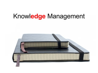 Knowl edge Management