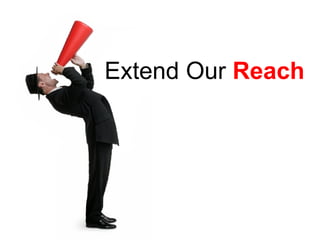 Extend Our Reach