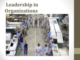Leadership in
Organizations
 