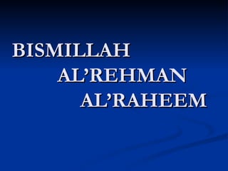 BISMILLAH AL’REHMAN AL’RAHEEM 