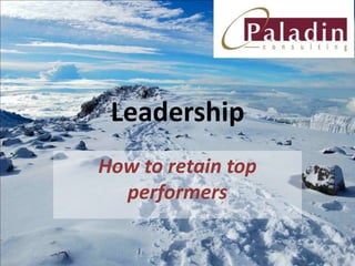 Leadership  How to retain top performers 
