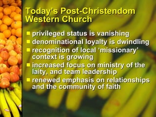 Today’s Post-Christendom Western Church ,[object Object],[object Object],[object Object],[object Object],[object Object]