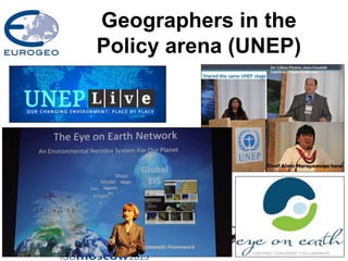 Geographers in the
Policy arena (UNEP)
 