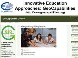 Innovative Education
Approaches: GeoCapabilities
(http://www.geocapabilities.org)
 